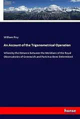 Kartonierter Einband An Account of the Trigonometrical Operation von William Roy
