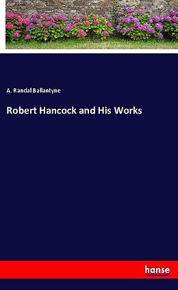 Kartonierter Einband Robert Hancock and His Works von A. Randal Ballantyne