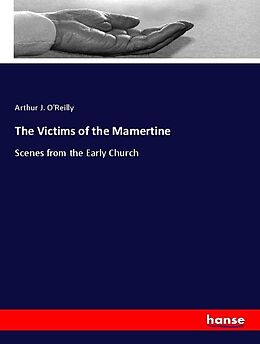 Kartonierter Einband The Victims of the Mamertine von Arthur J. O'Reilly
