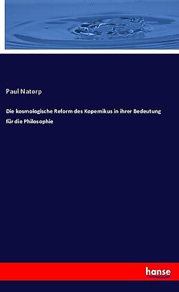 Couverture cartonnée Die kosmologische Reform des Kopernikus in ihrer Bedeutung für die Philosophie de Paul Natorp