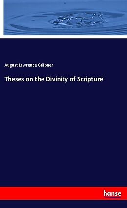 Couverture cartonnée Theses on the Divinity of Scripture de August Lawrence Gräbner