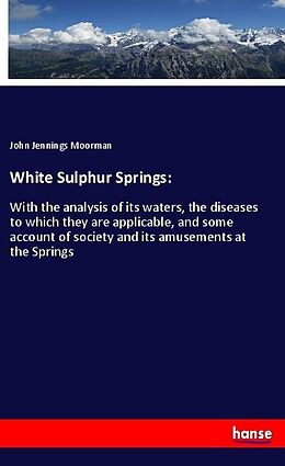 Kartonierter Einband White Sulphur Springs von John Jennings Moorman