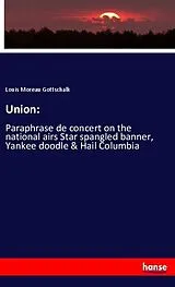 Kartonierter Einband (Kt) Union: von Louis Moreau Gottschalk