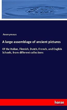 Couverture cartonnée A large assemblage of ancient pictures de Anonymous