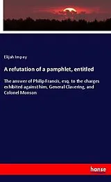 Kartonierter Einband A refutation of a pamphlet, entitled von Elijah Impey