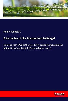 Kartonierter Einband A Narrative of the Transactions in Bengal von Henry Vansittart