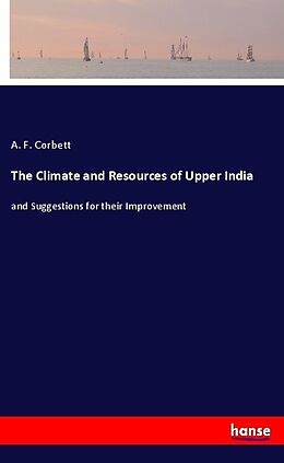 Kartonierter Einband The Climate and Resources of Upper India von A. F. Corbett