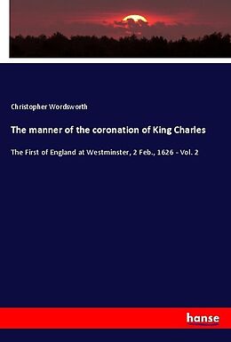 Kartonierter Einband The manner of the coronation of King Charles von Christopher Wordsworth