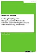 E-Book (pdf) Kostenoptimierung eines Flüssigwaschmittels. Variation der Rohstoffe und Herstellungsmodalitäten unter Beibehaltung der Effizienz von Helmut Paul Perchtold