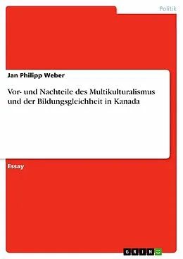E-Book (pdf) Vor- und Nachteile des Multikulturalismus und der Bildungsgleichheit in Kanada von Jan Philipp Weber