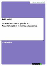 E-Book (pdf) Anwendung von magnetischen Nanopartikeln in Pickering-Emulsionen von Sadik Mejid