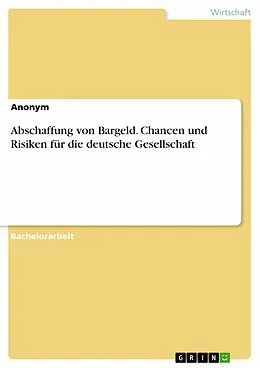 E-Book (pdf) Abschaffung von Bargeld. Chancen und Risiken für die deutsche Gesellschaft von 