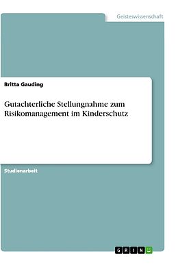Kartonierter Einband Gutachterliche Stellungnahme zum Risikomanagement im Kinderschutz von Britta Gauding