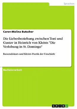 E-Book (pdf) Die Liebesbeziehung zwischen Toni und Gustav in Heinrich von Kleists "Die Verlobung in St. Domingo" von Caren-Malina Butscher