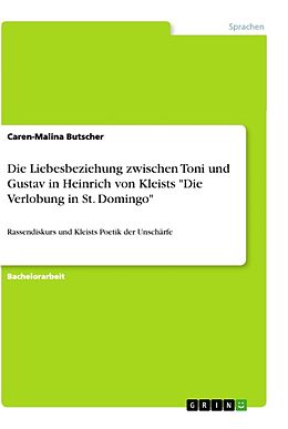 Kartonierter Einband Die Liebesbeziehung zwischen Toni und Gustav in Heinrich von Kleists "Die Verlobung in St. Domingo" von Caren-Malina Butscher