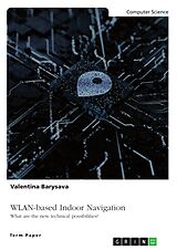 eBook (pdf) WLAN-based Indoor Navigation. What are the new technical possibilities? de Valentina Barysava