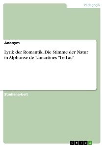 Kartonierter Einband Lyrik der Romantik. Die Stimme der Natur in Alphonse de Lamartines "Le Lac" von Anonym