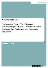 E-Book (pdf) Students for Future. The Effects of Participating in a Global Climate Strike on Students' Pro-Environmental Consumer Behaviour von Johanna Melsheimer
