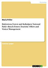 eBook (pdf) Bialowieza Forest and Kalkalpen National Park's Beech Forest. Touristic Offers and Visitor Management de Maria Priller
