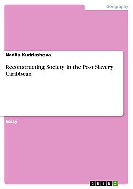 E-Book (pdf) Reconstructing Society in the Post Slavery Caribbean von Nadiia Kudriashova