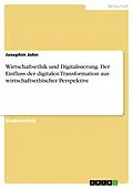 E-Book (pdf) Wirtschaftsethik und Digitalisierung. Der Einfluss der digitalen Transformation aus wirtschaftsethischer Perspektive von Josephin John