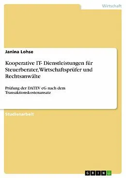 E-Book (pdf) Kooperative IT- Dienstleistungen für Steuerberater, Wirtschaftsprüfer und Rechtsanwälte von Janina Lohse