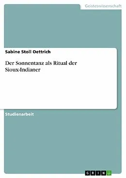 E-Book (pdf) Der Sonnentanz als Ritual der Sioux-Indianer von Sabine Stoll Oettrich