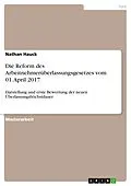 E-Book (pdf) Die Reform des Arbeitnehmerüberlassungsgesetzes vom 01. April 2017 von Nathan Hauck