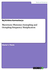 eBook (pdf) Microwave Photonics Sextupling and Octupling Frequency Mutiplication de Raj Krishna Karmacharya