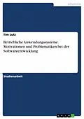 E-Book (pdf) Betriebliche Anwendungssysteme. Motivationen und Problematiken bei der Softwareentwicklung von Tim Lutz