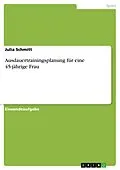 E-Book (pdf) Ausdauertrainingsplanung für eine 45-jährige Frau von Julia Schmitt