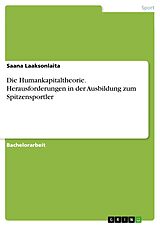 E-Book (pdf) Die Humankapitaltheorie. Herausforderungen in der Ausbildung zum Spitzensportler von Saana Laaksonlaita