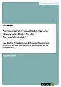 E-Book (pdf) Automatisierung von Arbeitsprozessen. Chance oder Risiko für die Automobilindustrie? von Ella Leicht