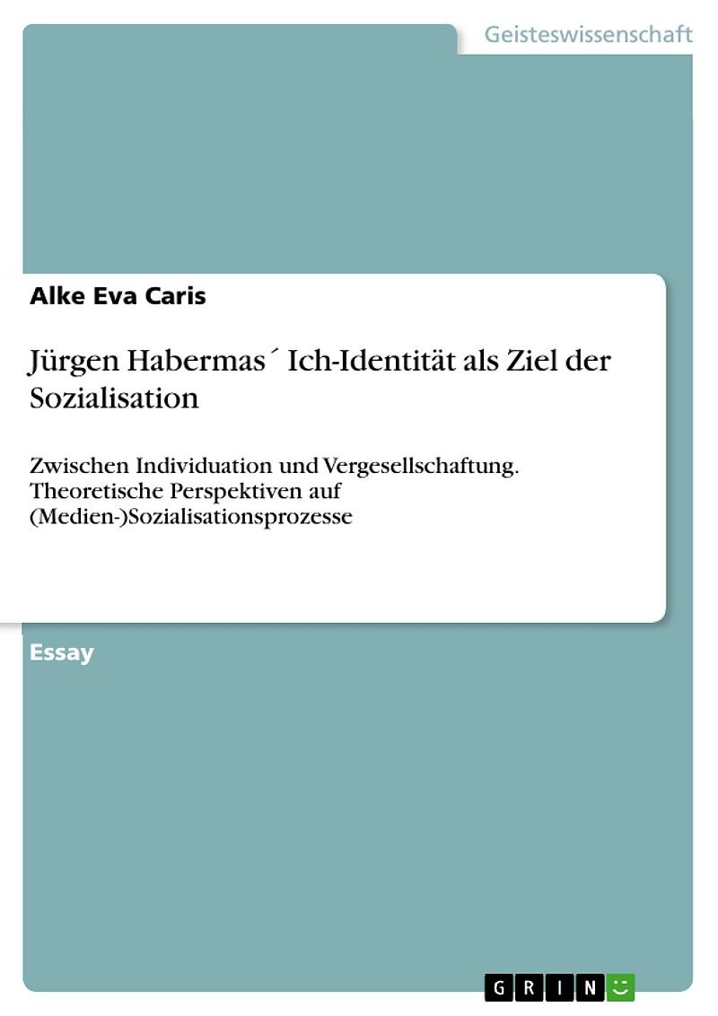 Jürgen Habermas´ Ich-Identität als Ziel der Sozialisation