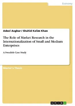 E-Book (pdf) The Role of Market Research in the Internationalization of Small and Medium Enterprises von Adeel Asghar, Shahid Kalim Khan