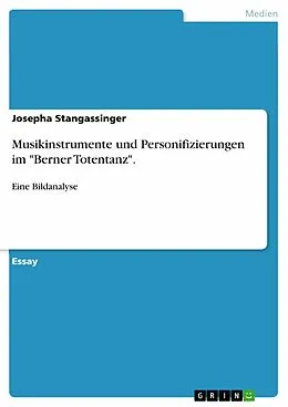 E-Book (pdf) Musikinstrumente und Personifizierungen im "Berner Totentanz". von Josepha Stangassinger