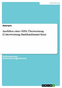 E-Book (pdf) Ausfüllen einer SEPA Überweisung (Unterweisung Bankkaufmann/-frau) von Sebastian Bachmaier
