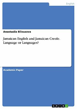 E-Book (pdf) Jamaican English and Jamaican Creole. Language or Languages? von Anastasiia Bilousova