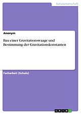 E-Book (pdf) Bau einer Gravitationswaage und Bestimmung der Gravitationskonstanten von Laurin Remane