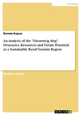 eBook (pdf) An Analysis of the "Natursteig Sieg". Structures, Resources and Future Potential as a Sustainable Rural Tourism Region de Kerem Kopuz