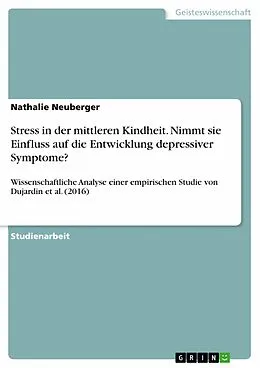 E-Book (pdf) Stress in der mittleren Kindheit. Nimmt sie Einfluss auf die Entwicklung depressiver Symptome? von Nathalie Neuberger
