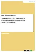 E-Book (pdf) Auswirkungen einer nachhaltigen Unternehmensausrichtung auf die Mitarbeiterbindung von Jana Christelle Stamm
