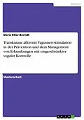 E-Book (pdf) Transkutane afferente Vagusnervstimulation in der Prävention und dem Management von Erkrankungen mit eingeschränkter vagaler Kontrolle von Doris Eller-Berndl