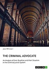 eBook (pdf) The Criminal Advocate. An Analysis of their Qualities and their Situation in the Criminal Justice System de James M Corbett