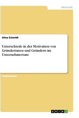 Kartonierter Einband Unterschiede in der Motivation von Gründerinnen und Gründern im Unternehmertum von Aline Schmidt