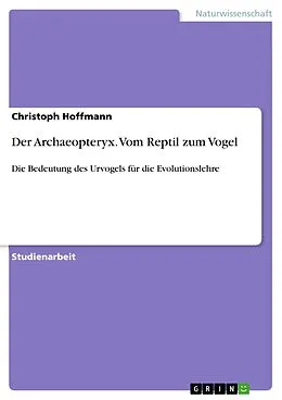 E-Book (pdf) Der Archaeopteryx. Vom Reptil zum Vogel von Christoph Hoffmann