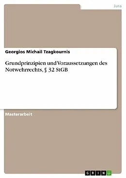 E-Book (pdf) Grundprinzipien und Voraussetzungen des Notwehrrechts, § 32 StGB von Georgios Michail Tzagkournis