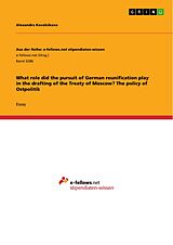 eBook (pdf) What role did the pursuit of German reunification play in the drafting of the Treaty of Moscow? The policy of Ostpolitik de Alexandra Kovalcikova