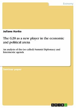 E-Book (pdf) The G20 as a new player in the economic and political arena von Juliane Hanke