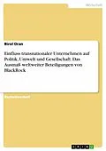 E-Book (pdf) Einfluss transnationaler Unternehmen auf Politik, Umwelt und Gesellschaft. Das Ausmaß weltweiter Beteiligungen von BlackRock von Birol Oran